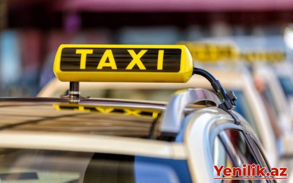 Taksi fəaliyyəti üçün rüsumlar müəyyənləşdi - YENİ ÖDƏNİŞLƏR