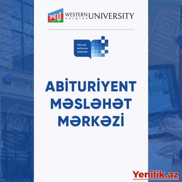ABİTURİYENTLƏRİN NƏZƏRİNƏ! Qərbi Kaspi Universitetində Abituriyent Məsləhət Mərkəzi fəaliyyətini davam etdirir