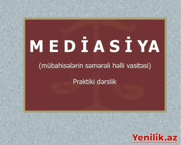 “Mediasiya - Paraktik dərslik” kitabı nəşr ediləcək