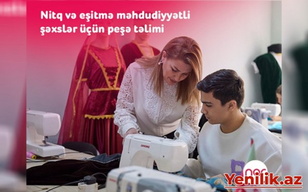 “Nar” nitq və eşitmə məhdudiyyətli şəxslər üçün yeni peşə təliminə başladı