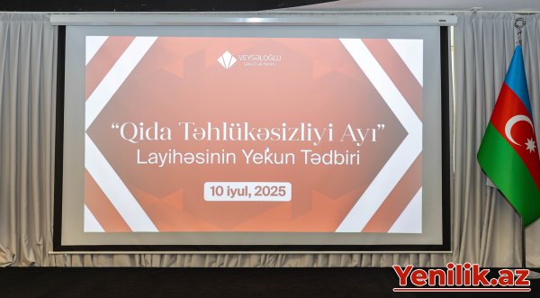 Veysəloğlu Şirkətlər Qrupunun elan etdiyi “Qida Təhlükəsizliyi Ayı”na yekun vuruldu