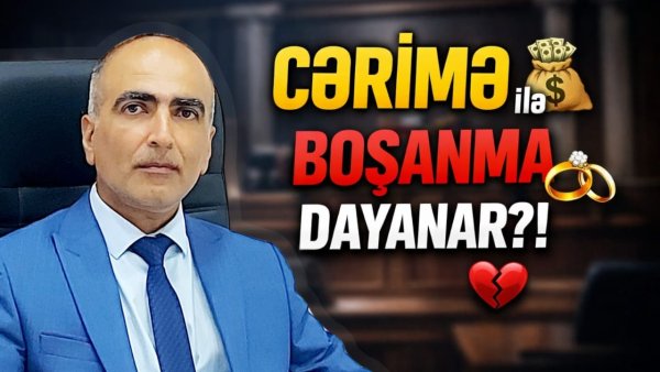 Cərimə ilə boşanmanın qarşısını almaq olarmı?-Hüquqşünas açıqladı