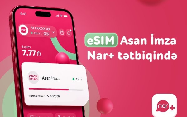 “Nar” abunəçiləri üçün eSIM nömrələrdə “Asan İmza” xidməti istifadəyə verildi